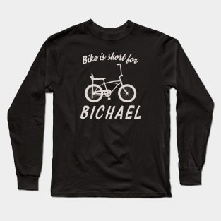 Bichael Long Sleeve T-Shirt